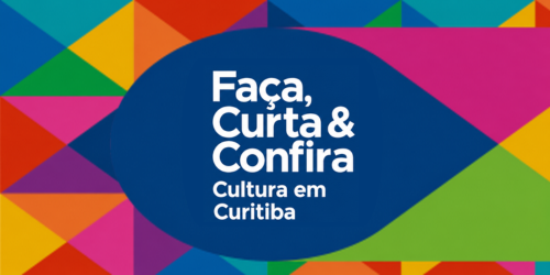 Faça, Curta & Confira Cultura em Curitiba