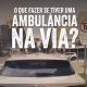 O que fazer em caso de ambulância na via?