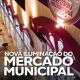 Nova iluminação cênica no Mercado Municipal!