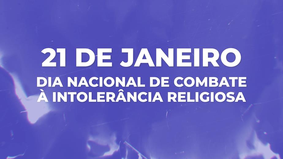 Dia Internacional de Combate à Intolerância Religiosa