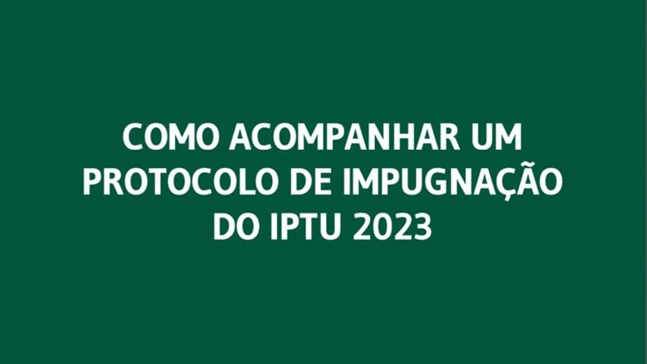 Como acompanhar um protocolo de impugnação IPTU 2023 com indicação fiscal e CPF/CNPJ